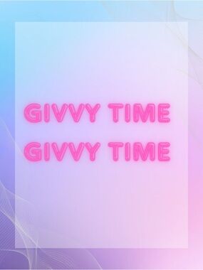 Givvy time
